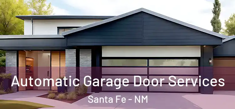  Automatic Garage Door Services Santa Fe - NM