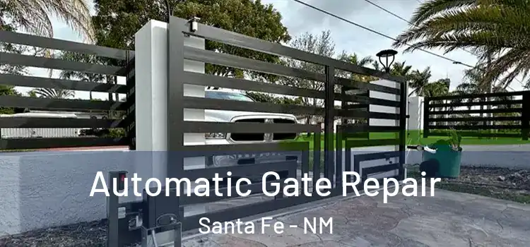 Automatic Gate Repair Santa Fe - NM