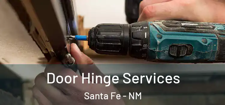 Door Hinge Services Santa Fe - NM