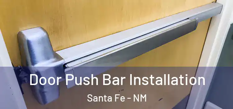 Door Push Bar Installation Santa Fe - NM