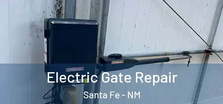 Electric Gate Repair Santa Fe - NM