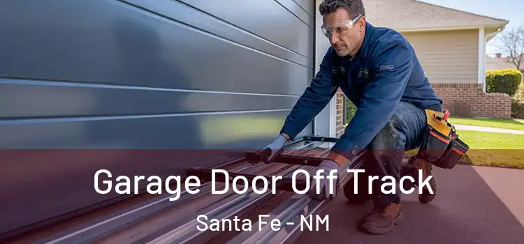 Garage Door Off Track Santa Fe - NM