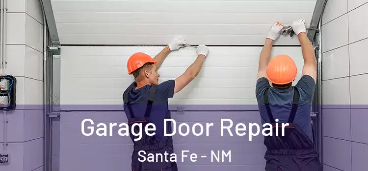 Garage Door Repair Santa Fe - NM