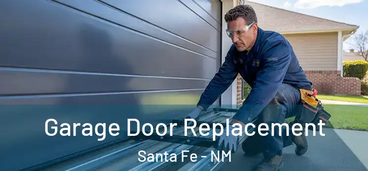  Garage Door Replacement Santa Fe - NM