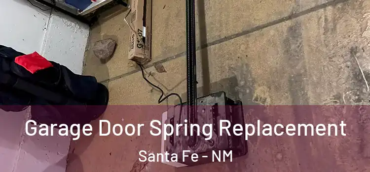  Garage Door Spring Replacement Santa Fe - NM
