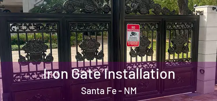 Iron Gate Installation Santa Fe - NM