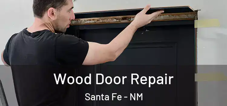  Wood Door Repair Santa Fe - NM